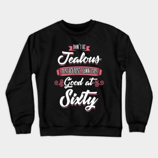 Look This Good At Sixty Crewneck Sweatshirt